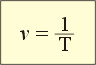 Форм. 11.28. Частота колебаний и период колебаний — взаимно обратные величины. Формула читается так: ню равно единице, поделённой на тэ.